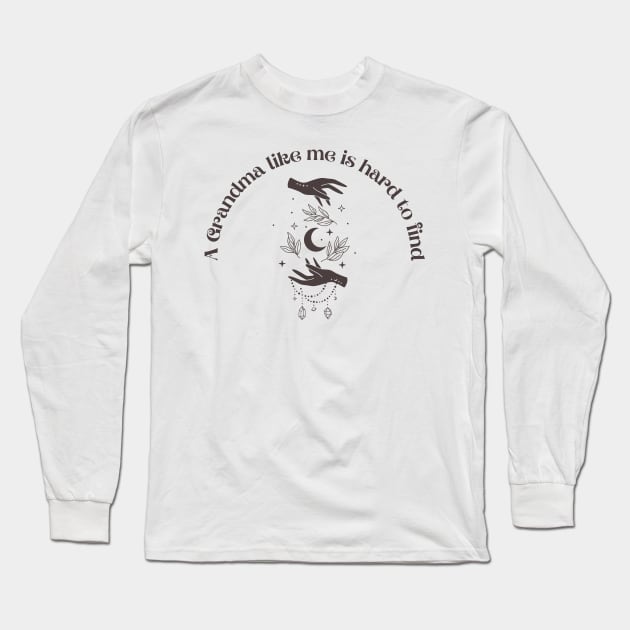 A Grandma Like me is Hard to Find Long Sleeve T-Shirt by Banana Latte Designs